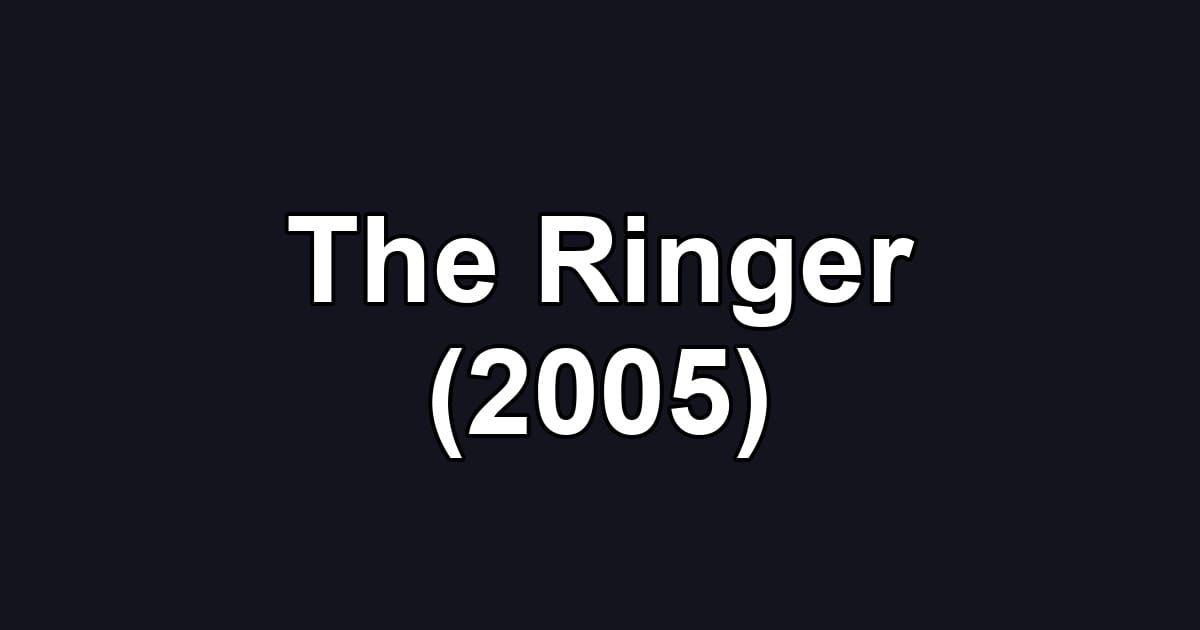 The Ringer (2005)