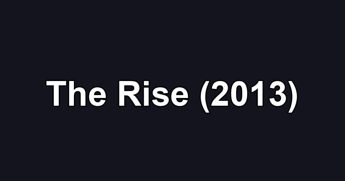 The Rise (2013)
