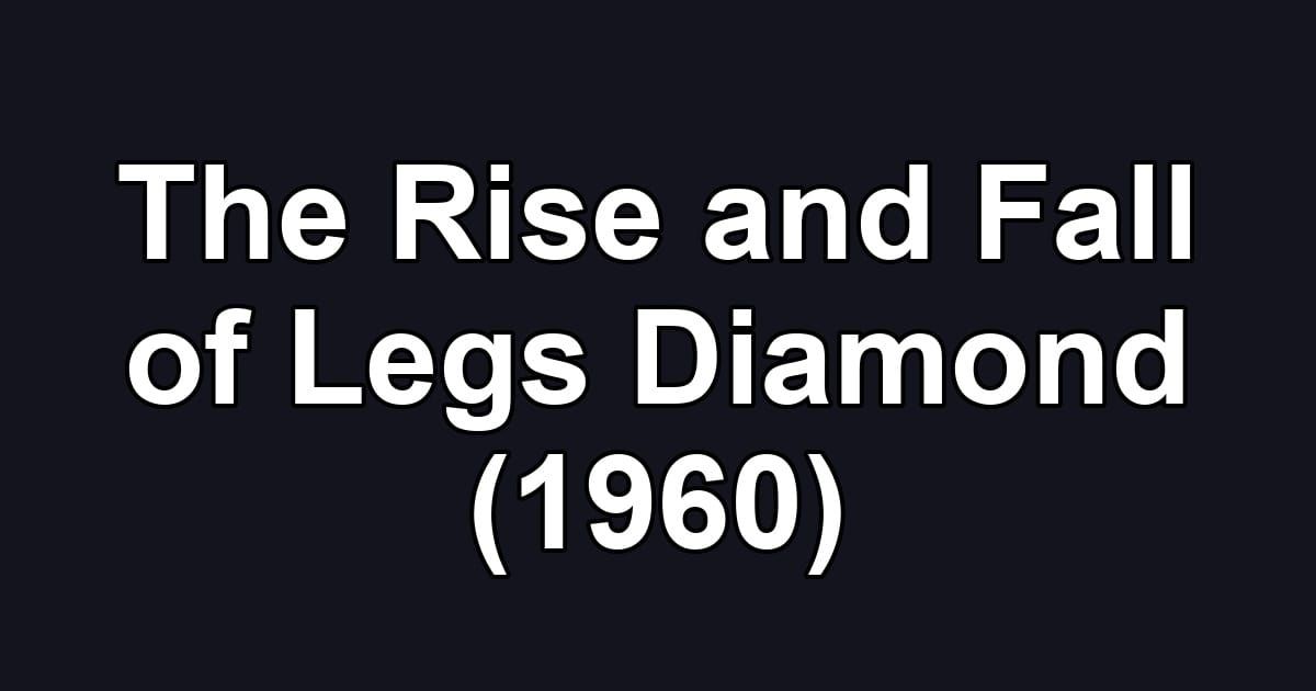 The Rise and Fall of Legs Diamond (1960)