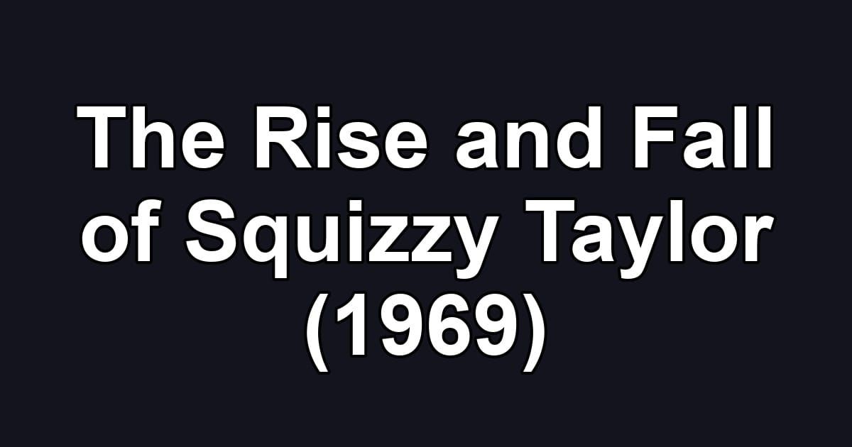 The Rise and Fall of Squizzy Taylor (1969)
