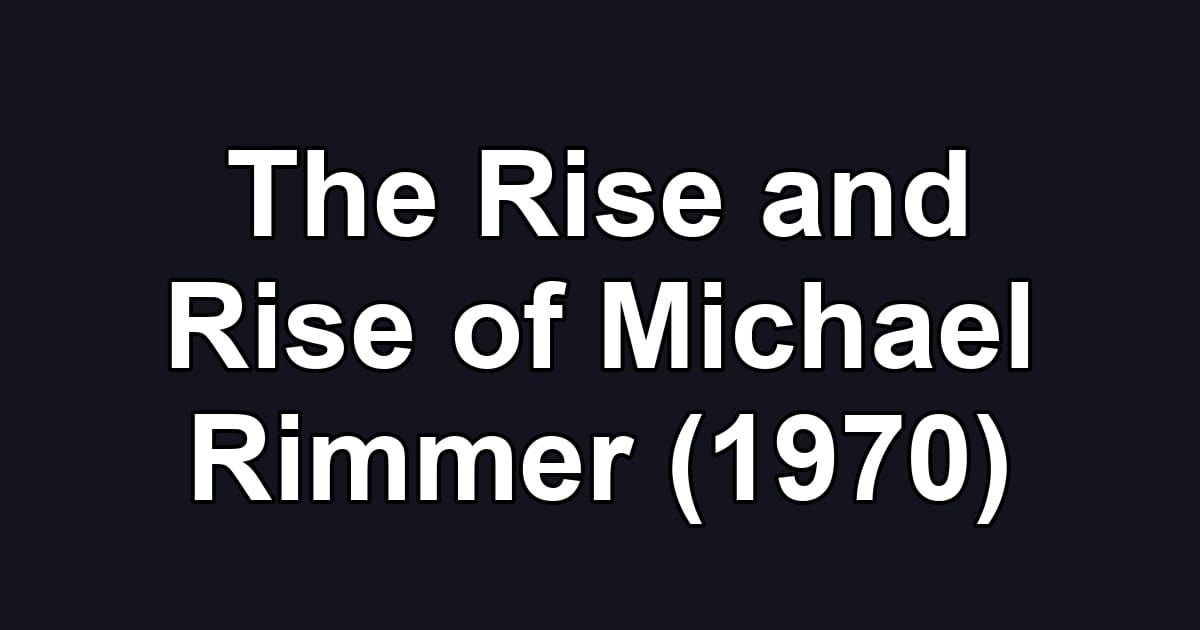 The Rise and Rise of Michael Rimmer (1970)