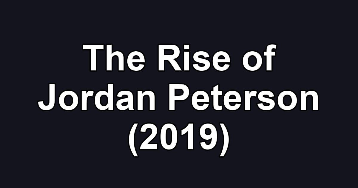 The Rise of Jordan Peterson (2019)
