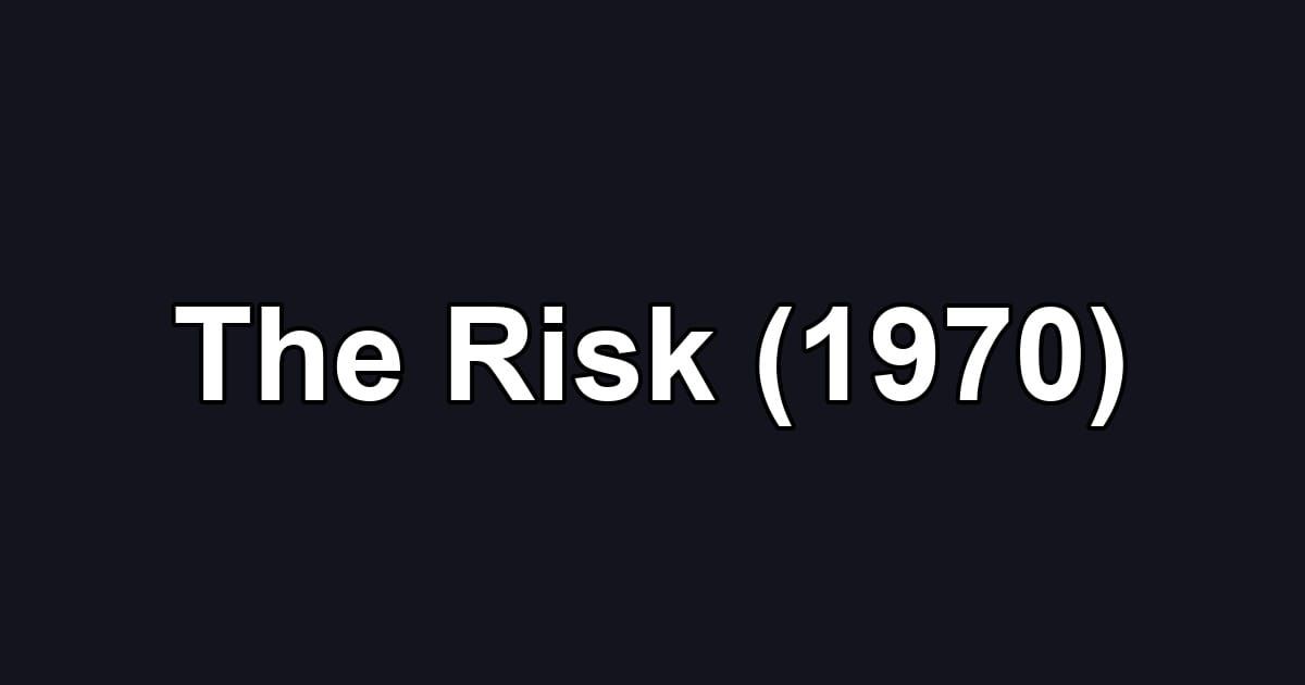 The Risk (1970)