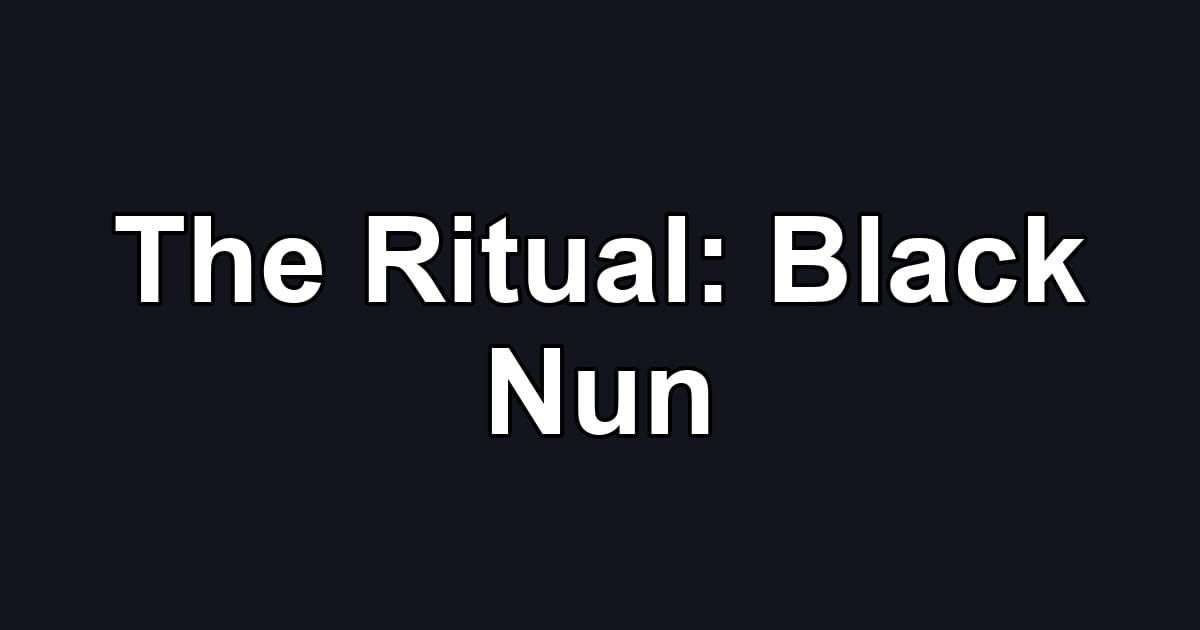 The Ritual: Black Nun