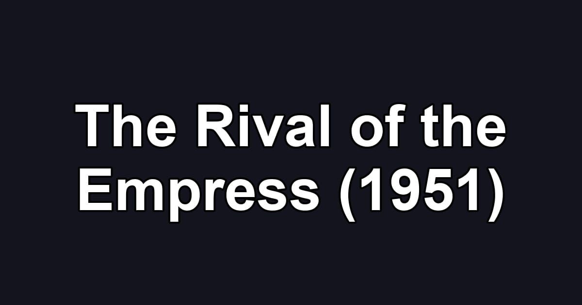 The Rival of the Empress (1951)