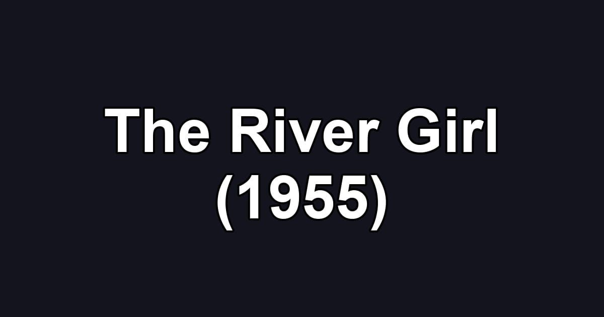 The River Girl (1955)