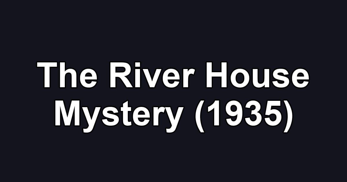 The River House Mystery (1935)