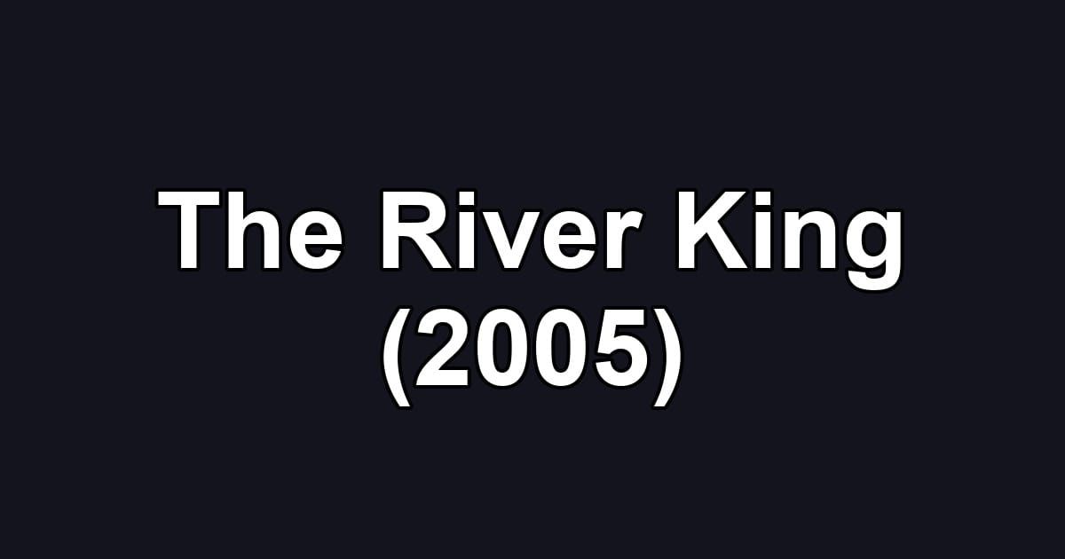 The River King (2005)