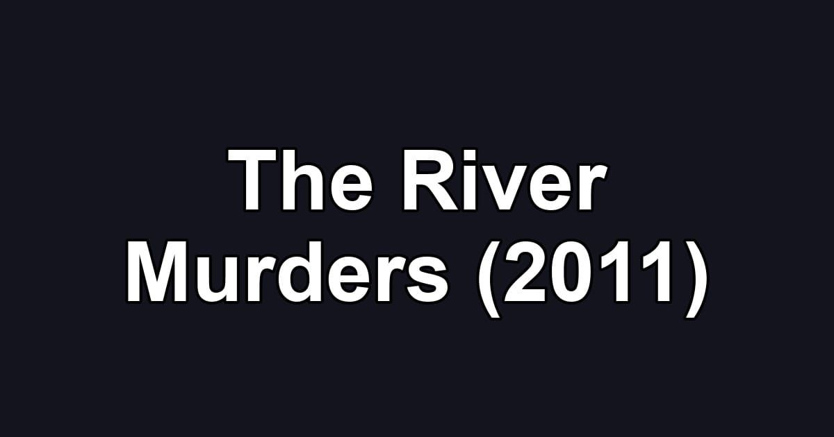 The River Murders (2011)