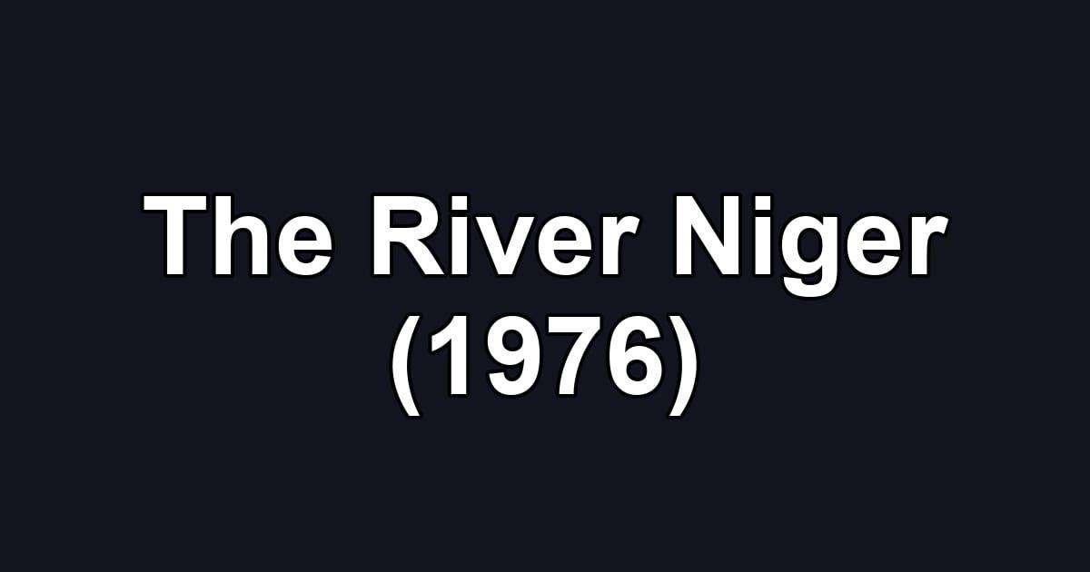 The River Niger (1976)