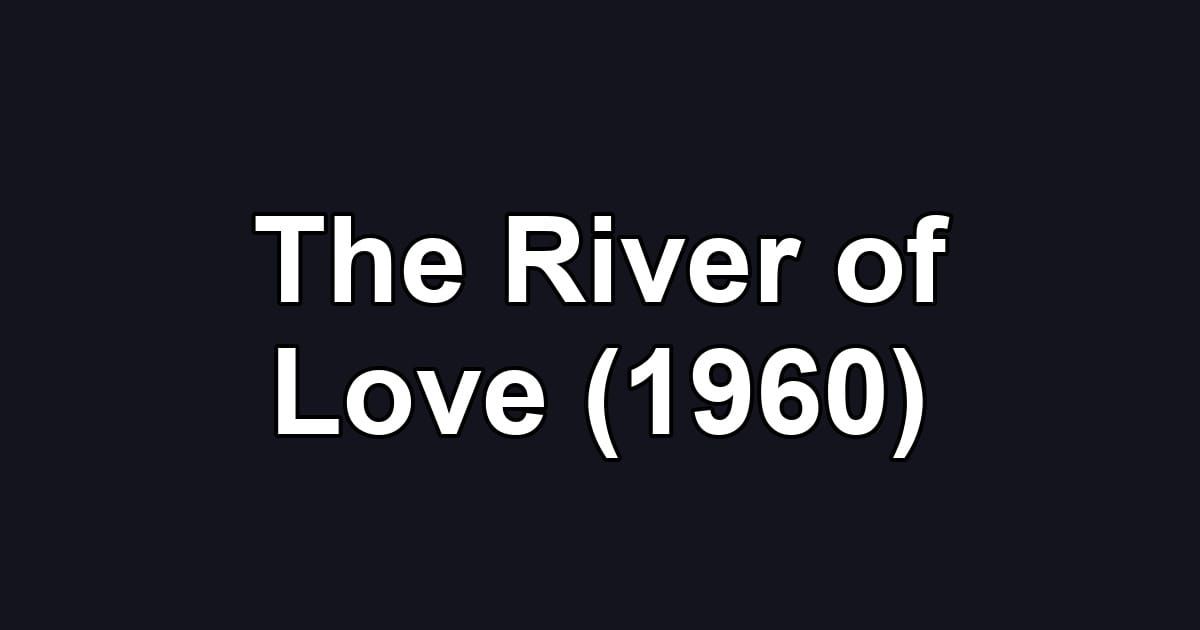 The River of Love (1960)