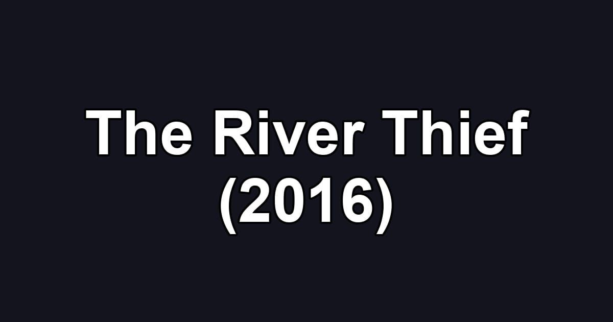 The River Thief (2016)