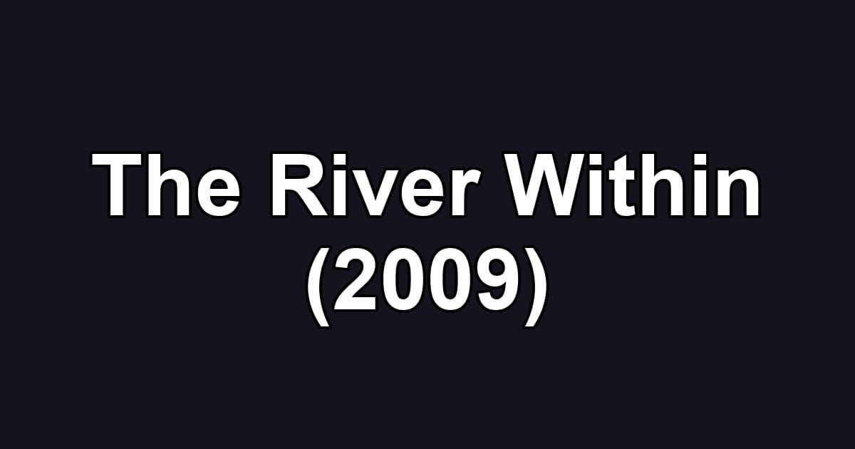 The River Within (2009)