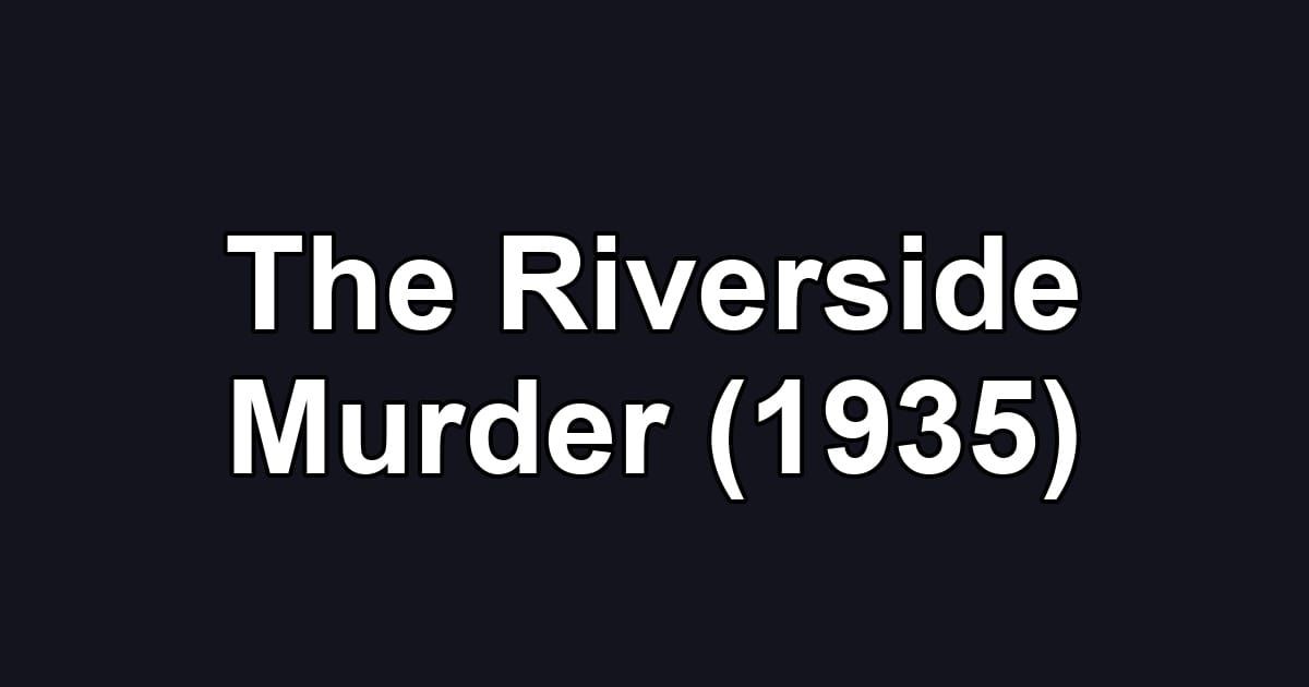 The Riverside Murder (1935)