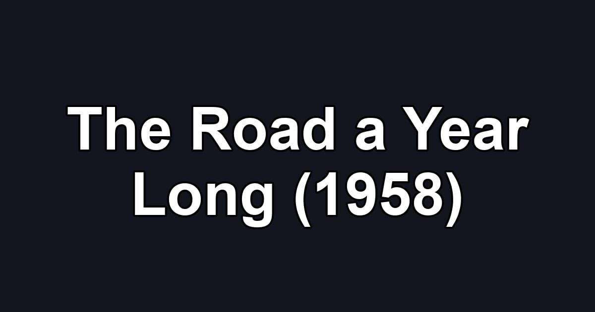 The Road a Year Long (1958)