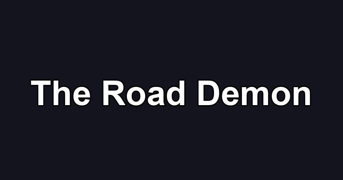 The Road Demon