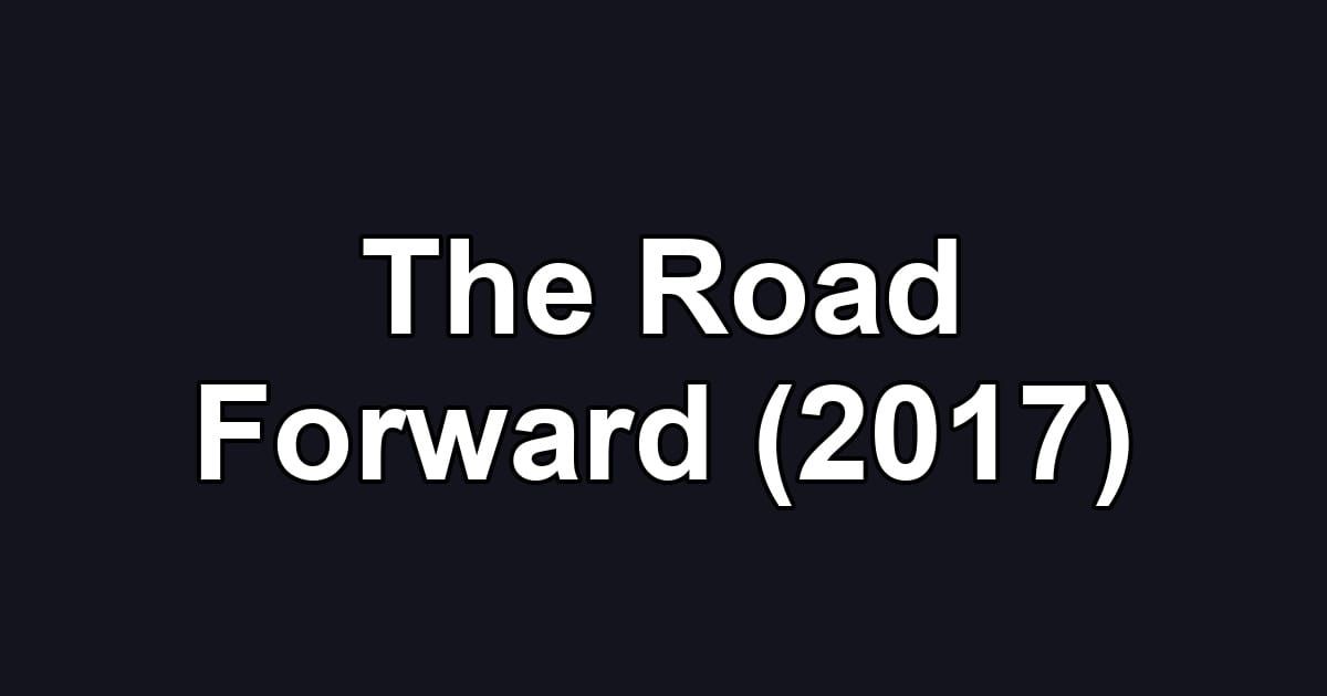 The Road Forward (2017)