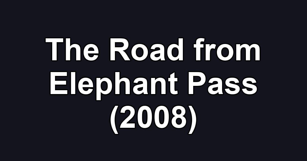 The Road from Elephant Pass (2008)