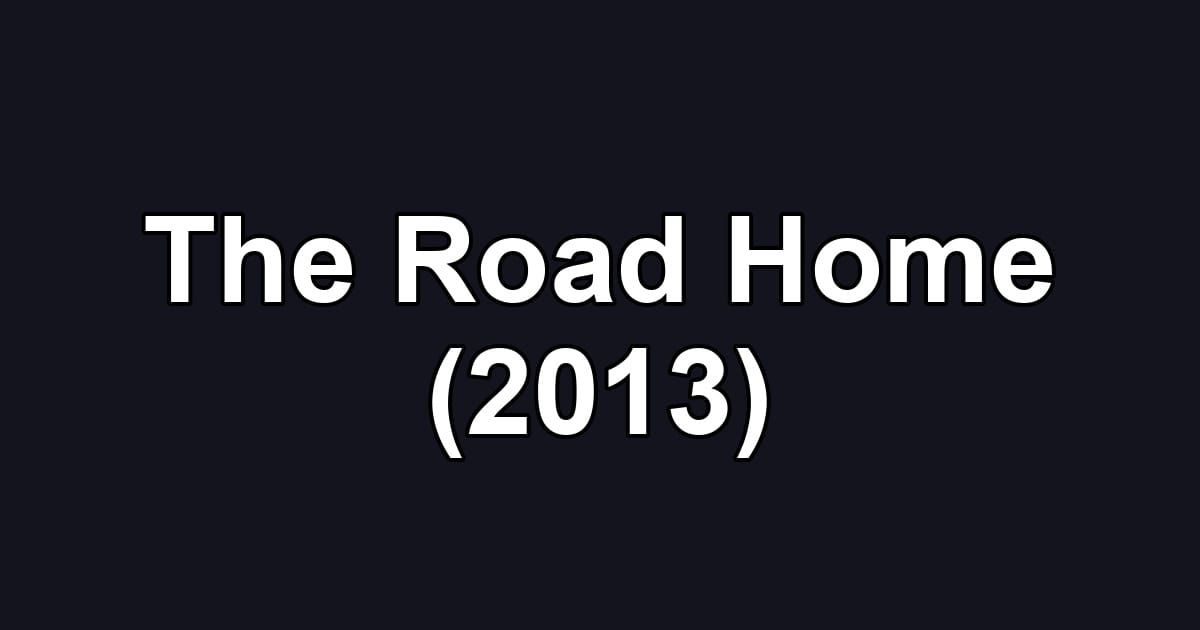The Road Home (2013)