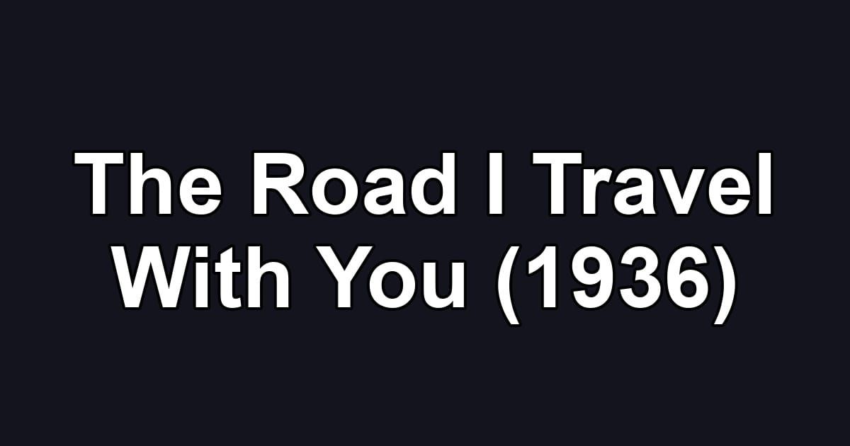The Road I Travel With You (1936)