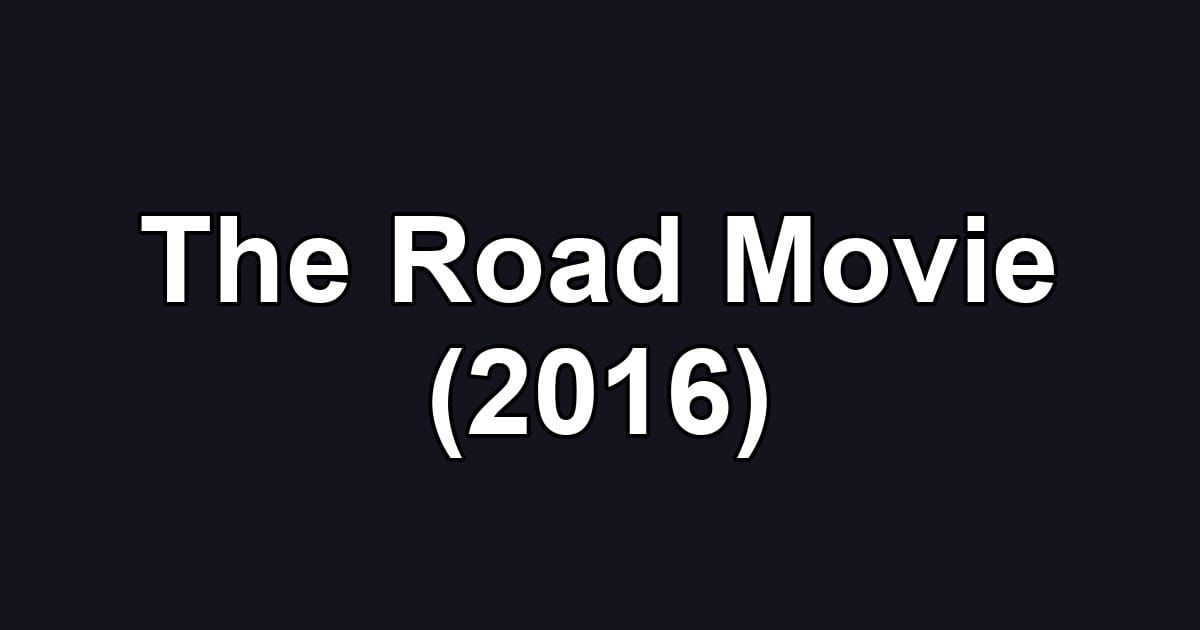 The Road Movie (2016)