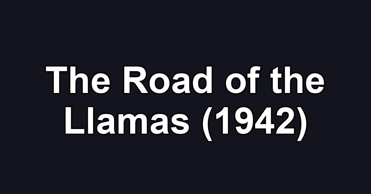 The Road of the Llamas (1942)