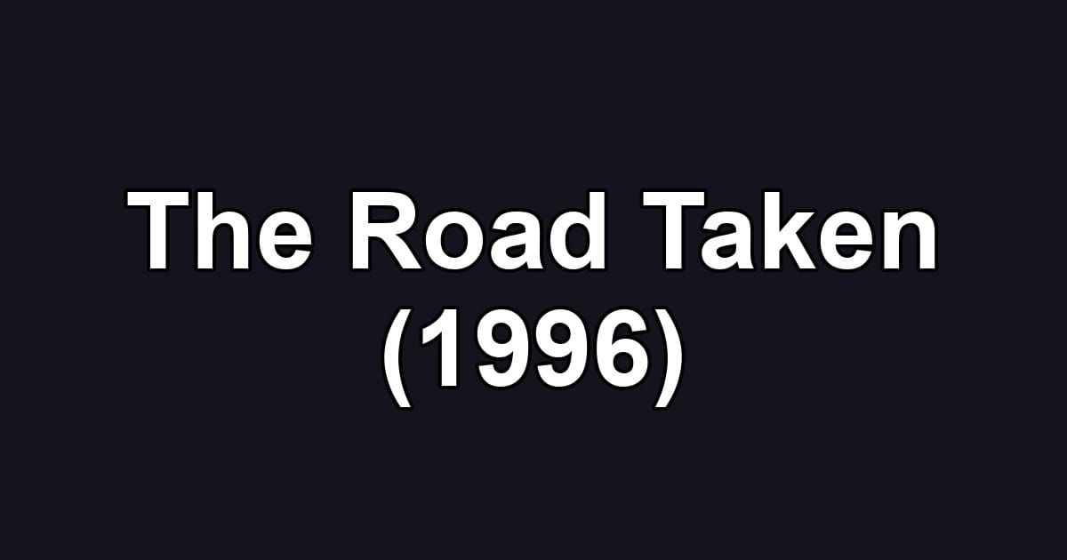 The Road Taken (1996)
