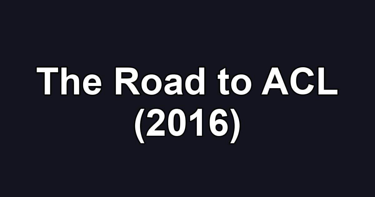 The Road to ACL (2016)