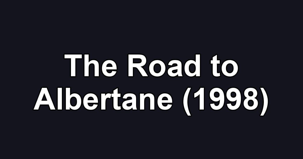 The Road to Albertane (1998)