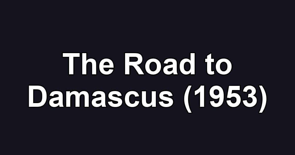 The Road to Damascus (1953)