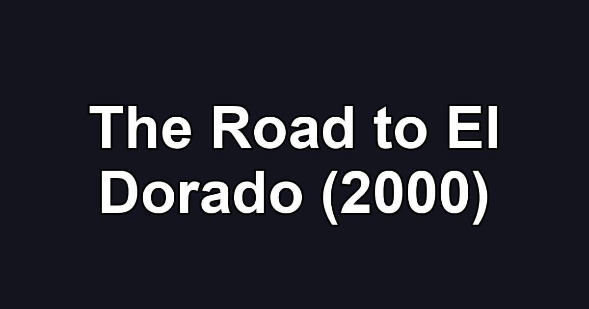 The Road to El Dorado (2000)