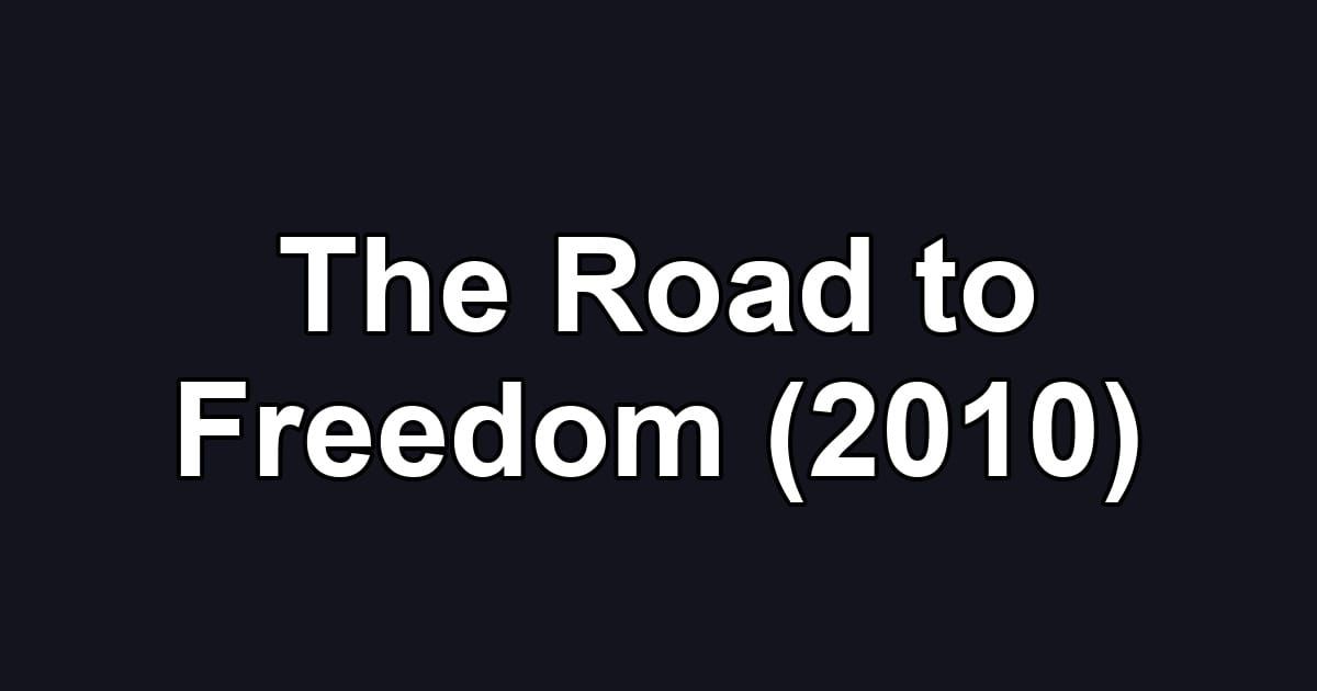 The Road to Freedom (2010)