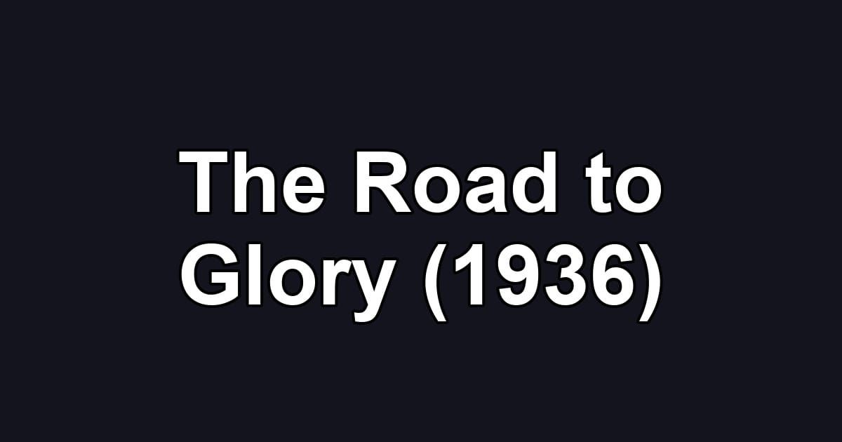 The Road to Glory (1936)