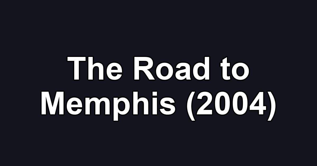 The Road to Memphis (2004)