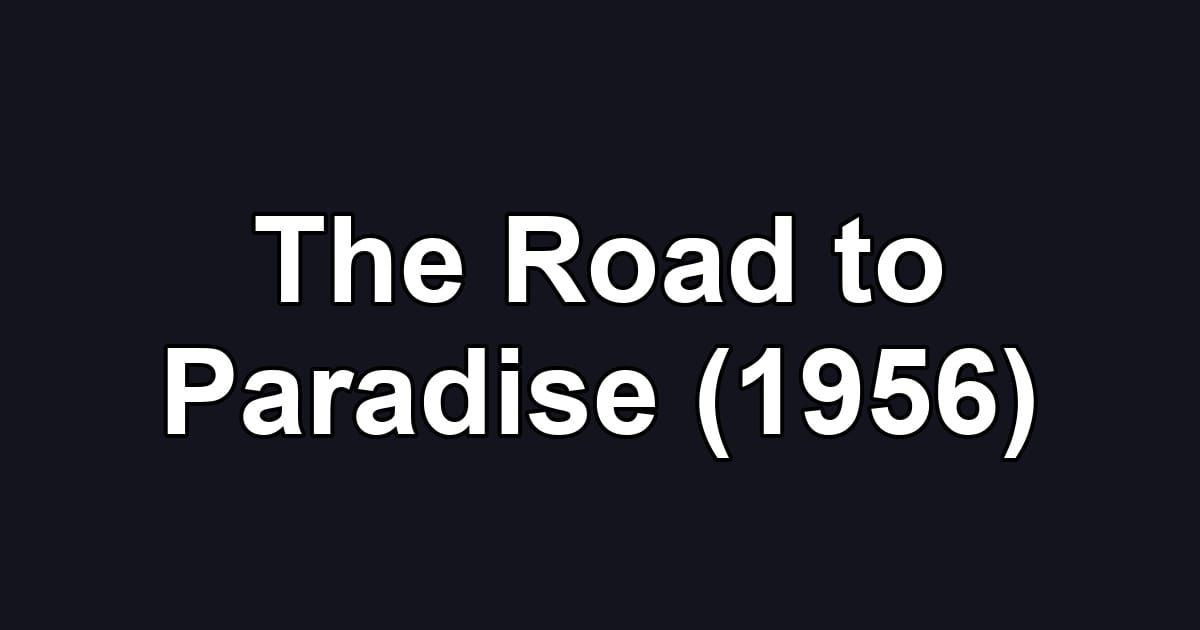 The Road to Paradise (1956)