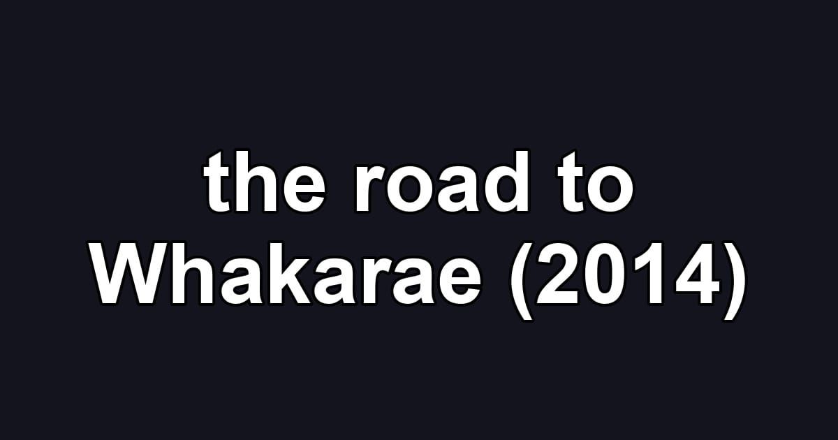 the road to Whakarae (2014)