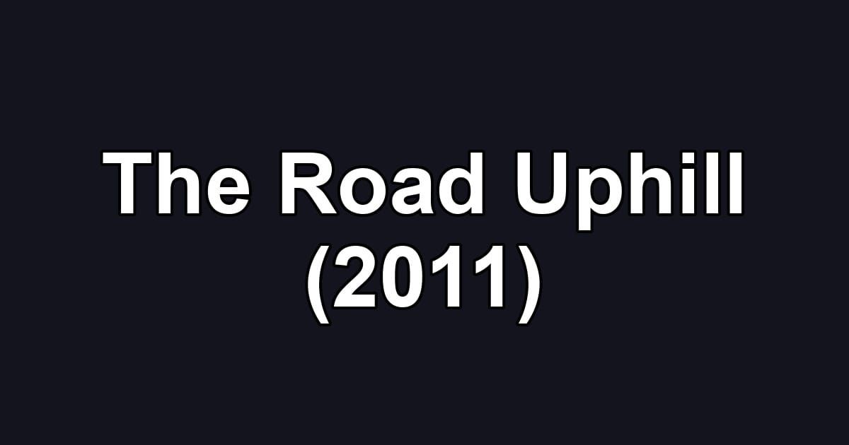The Road Uphill (2011)