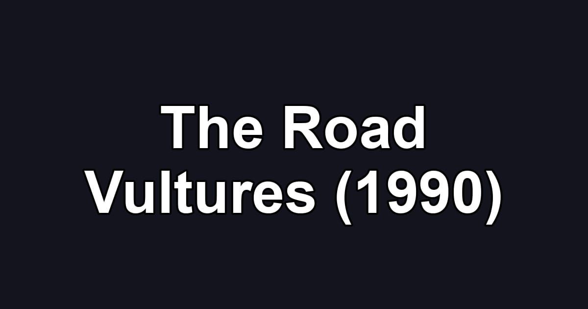 The Road Vultures (1990)