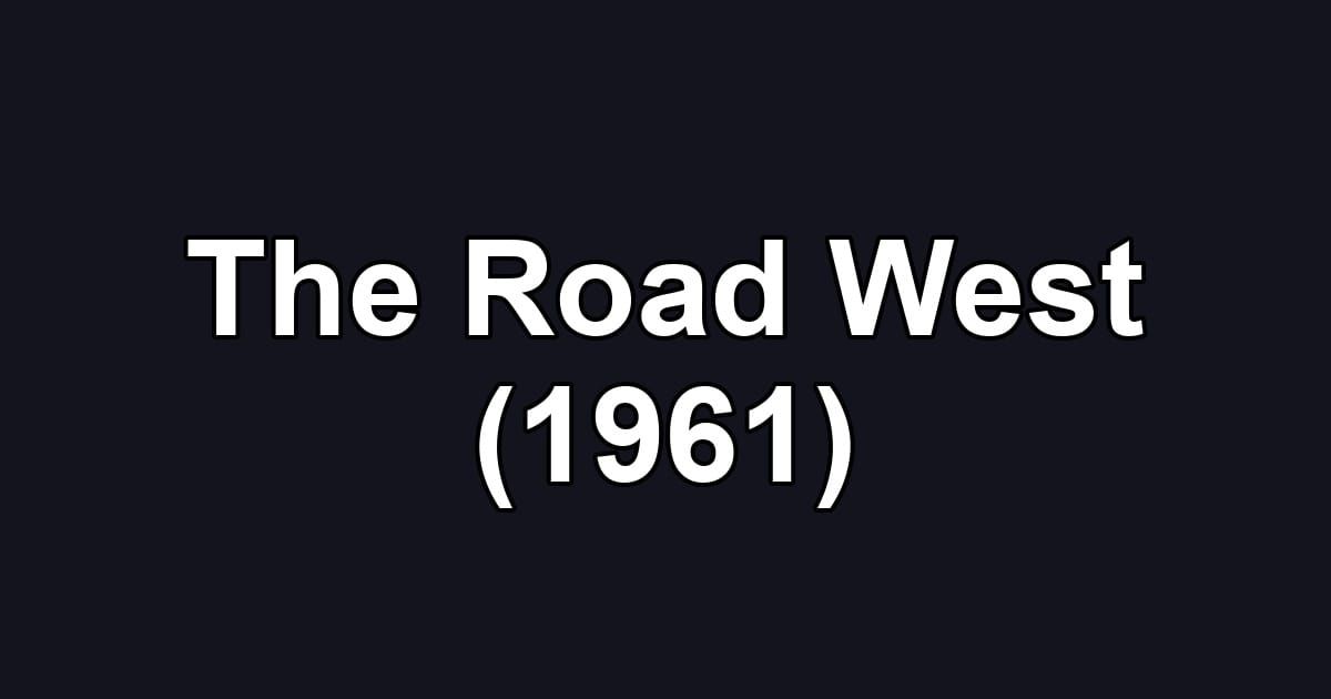The Road West (1961)