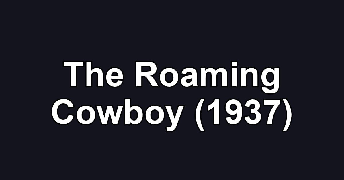 The Roaming Cowboy (1937)