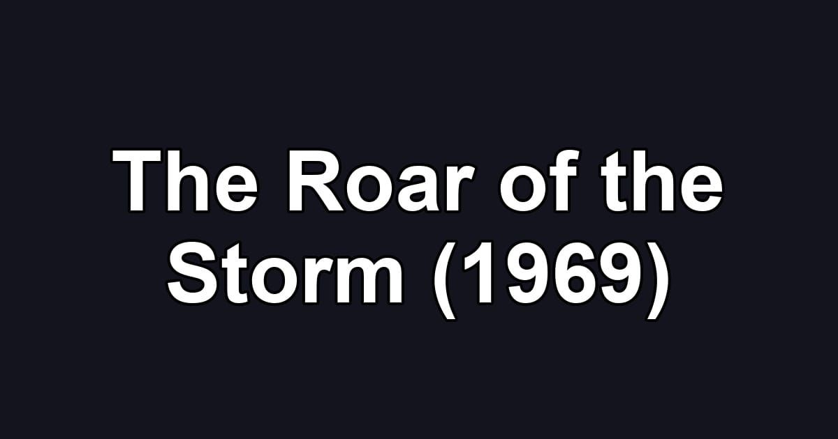 The Roar of the Storm (1969)