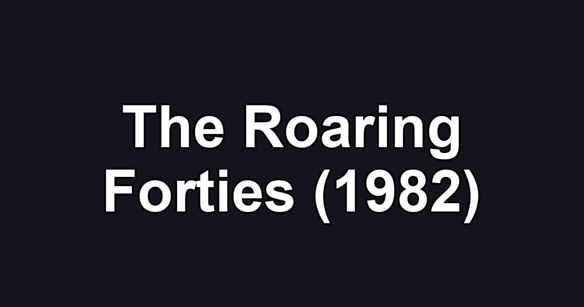 The Roaring Forties (1982)