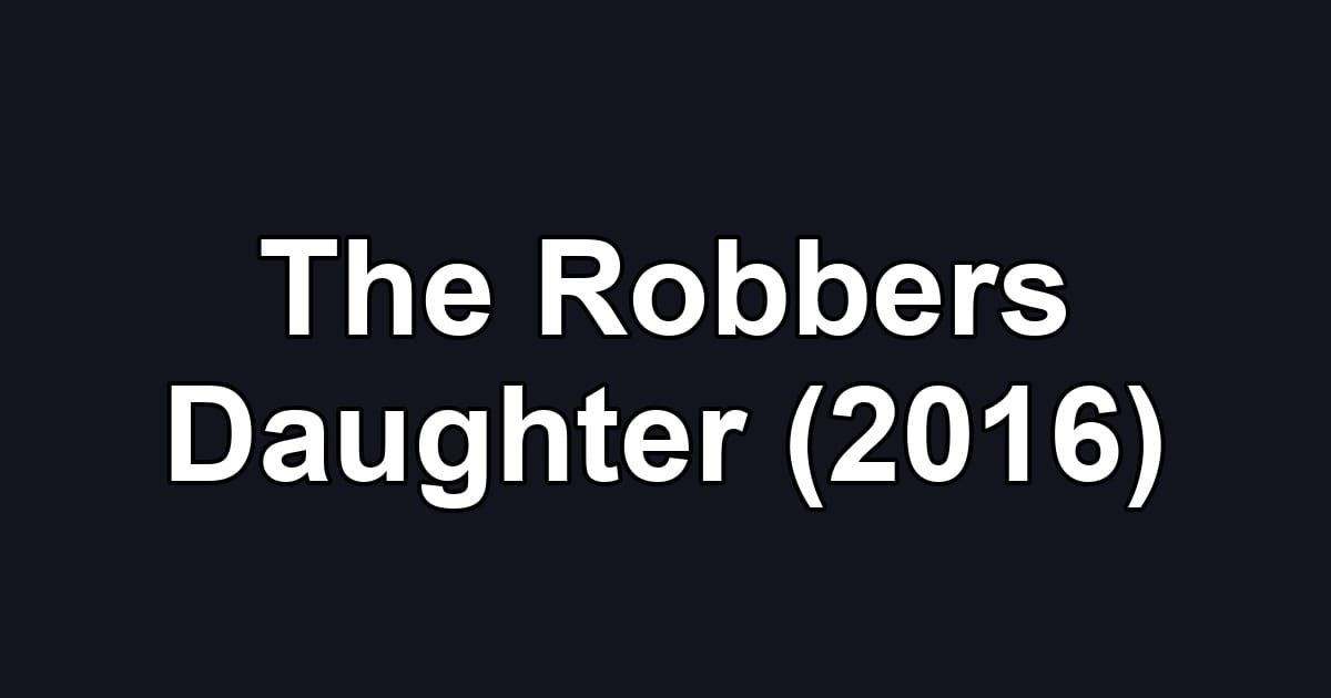 The Robbers Daughter (2016)