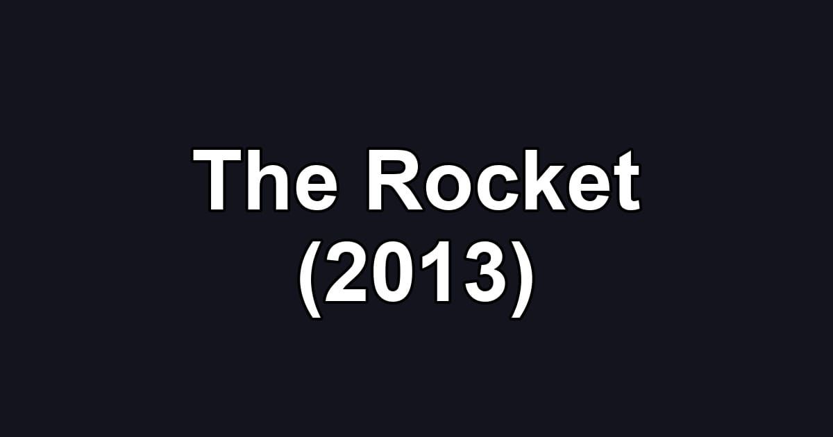 The Rocket (2013)