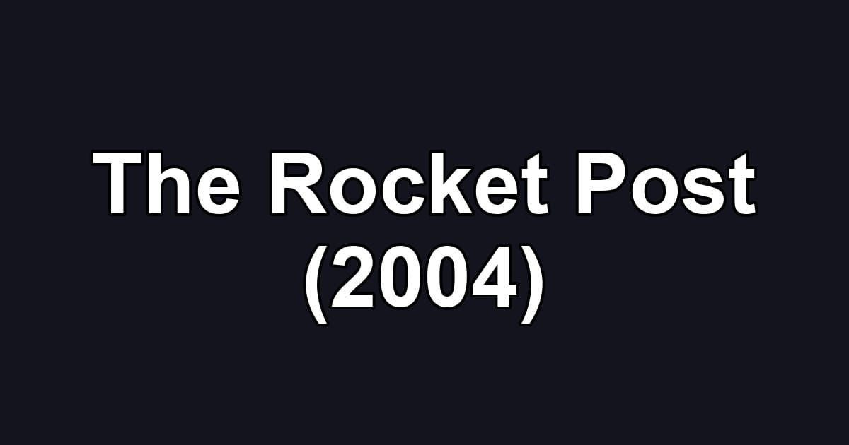 The Rocket Post (2004)