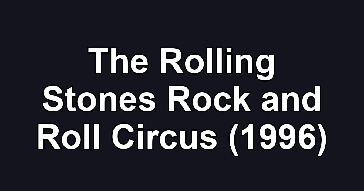 The Rolling Stones Rock and Roll Circus (1996)