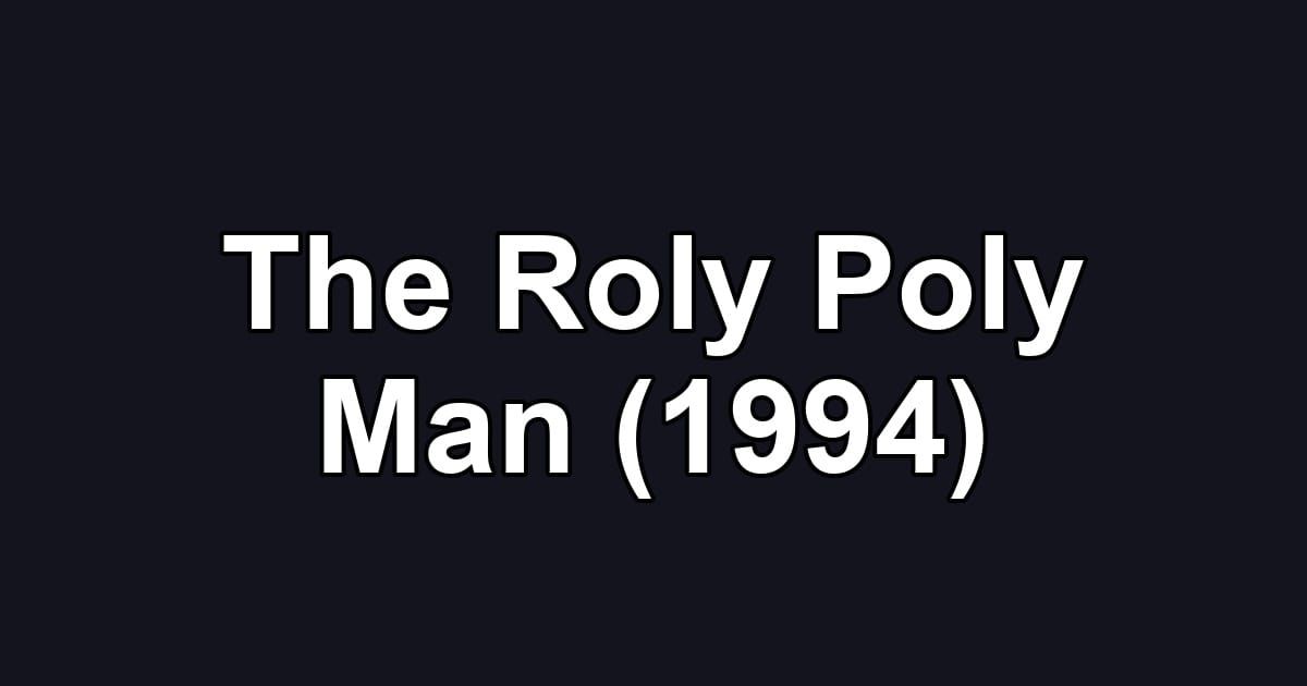The Roly Poly Man (1994)