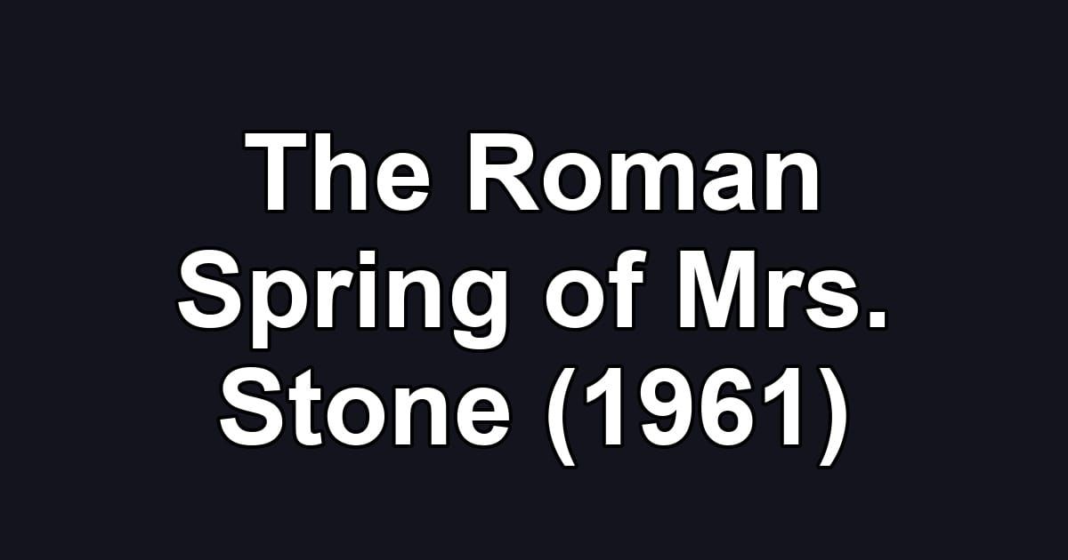 The Roman Spring of Mrs. Stone (1961)