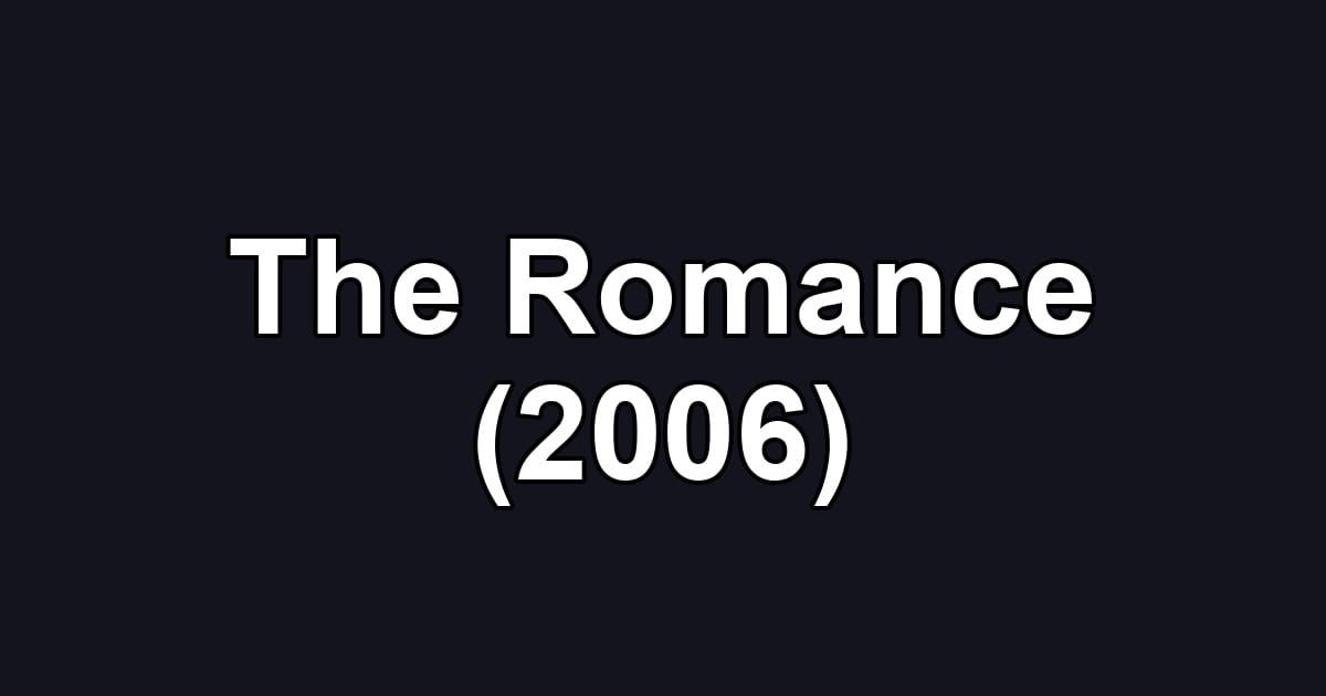 The Romance (2006)
