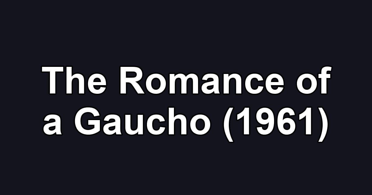 The Romance of a Gaucho (1961)